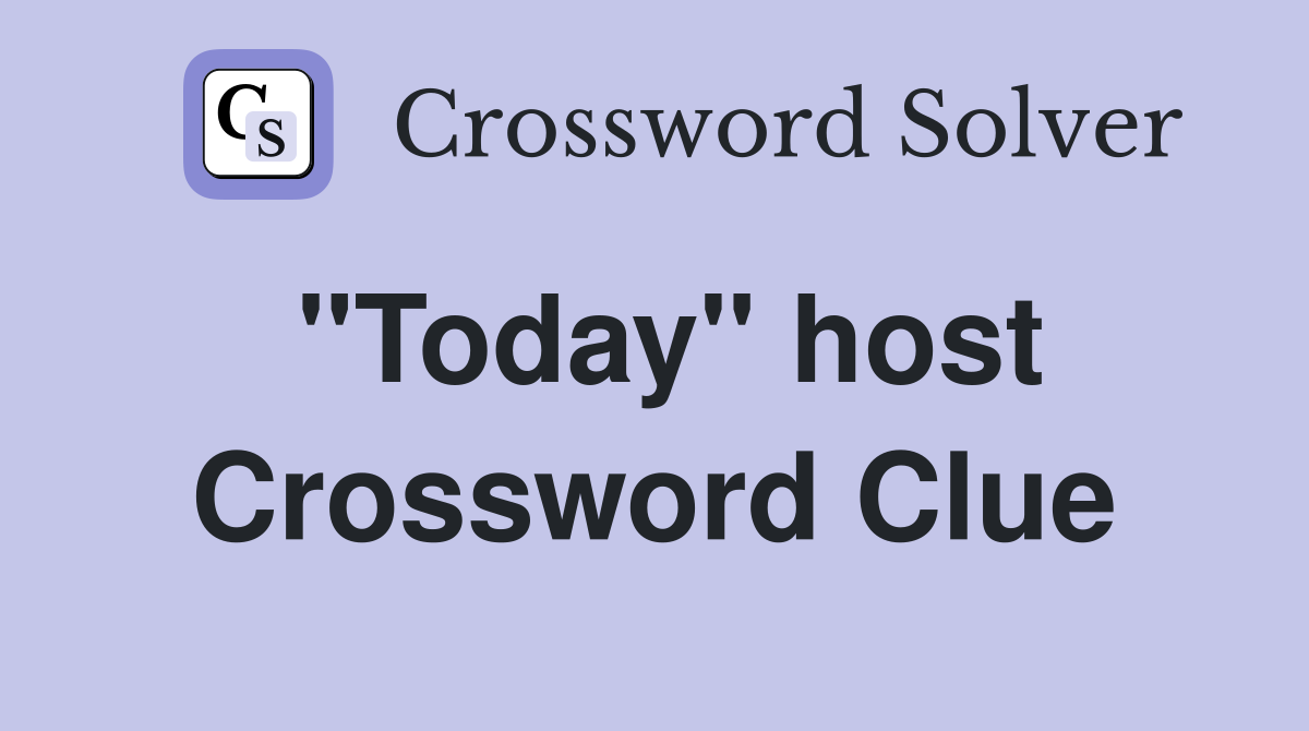 "Today" host Crossword Clue