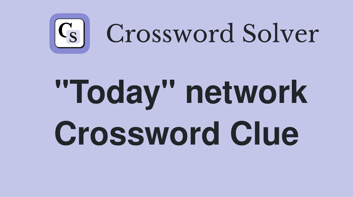 "Today" network Crossword Clue