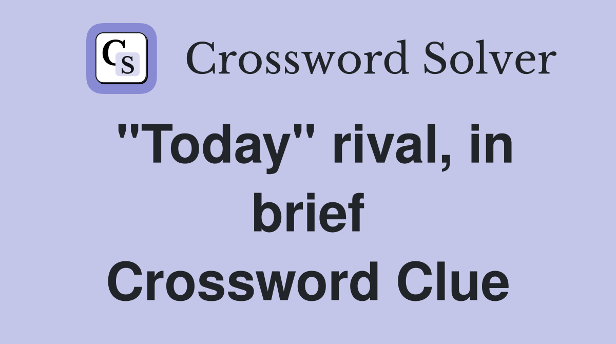 "Today" rival, in brief Crossword Clue