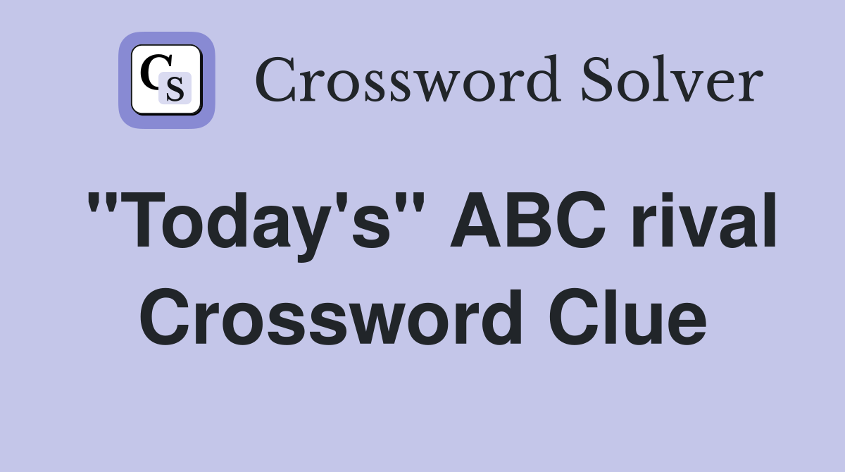 "Today's" ABC rival Crossword Clue