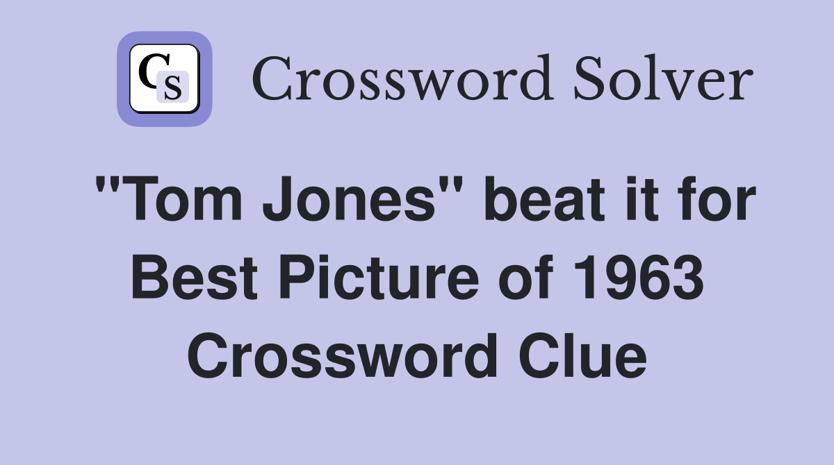 "Tom Jones" beat it for Best Picture of 1963 Crossword Clue