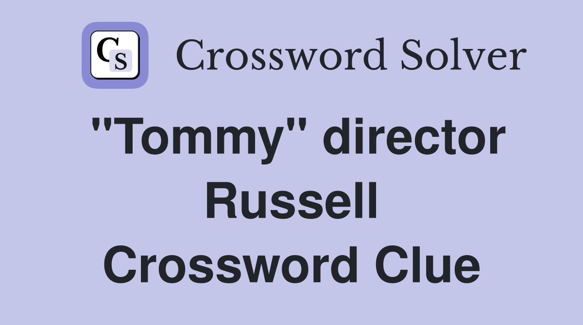 "Tommy" director Russell Crossword Clue