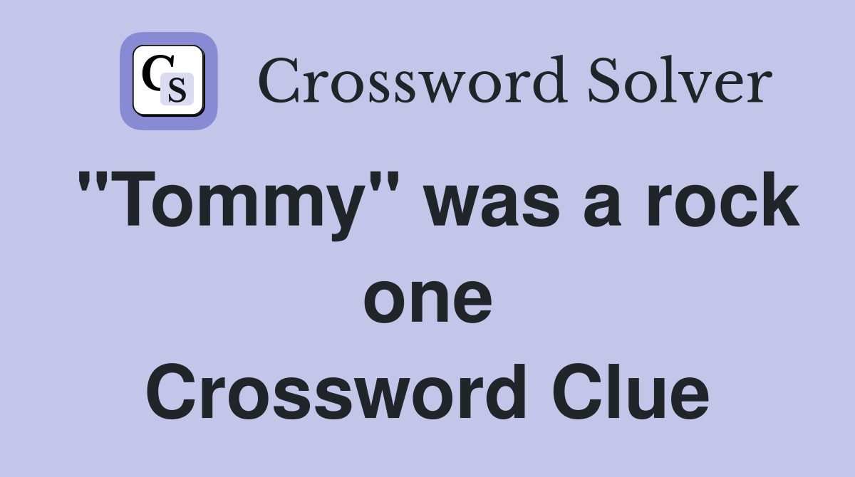 "Tommy" was a rock one Crossword Clue