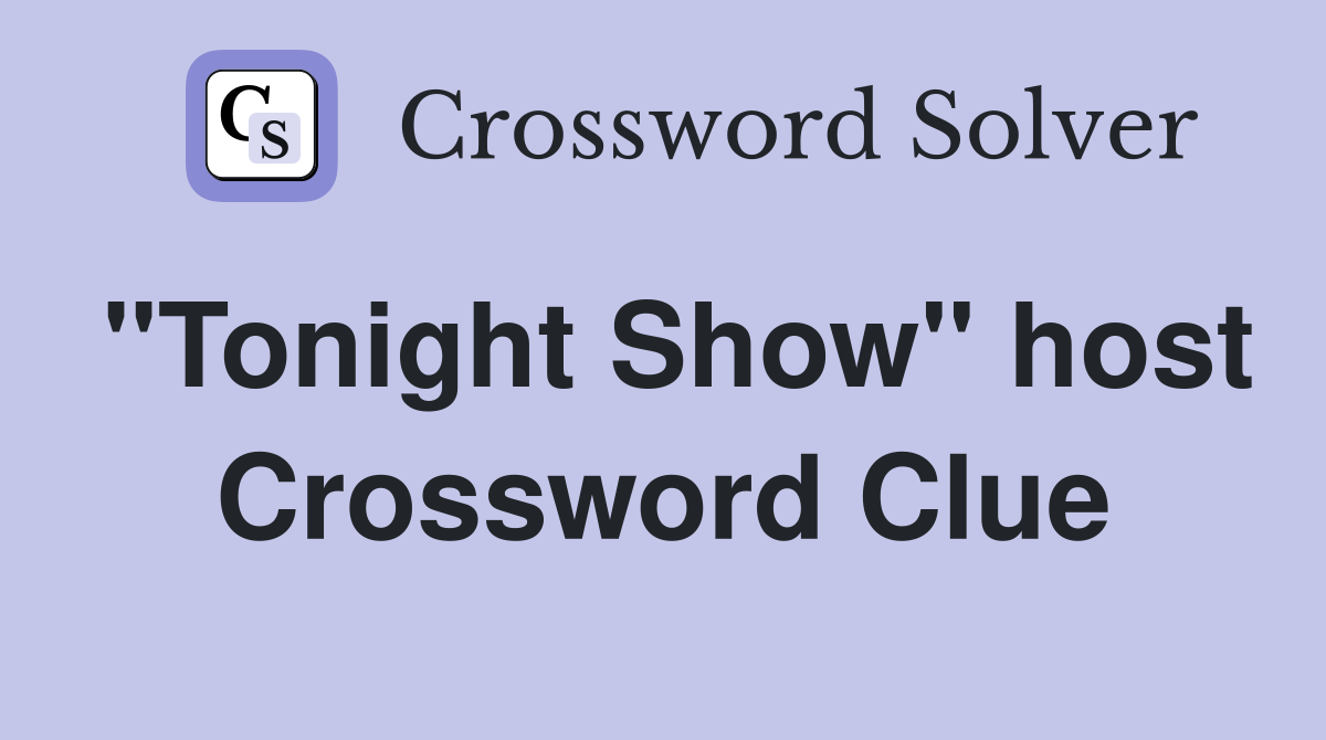 "Tonight Show" host Crossword Clue