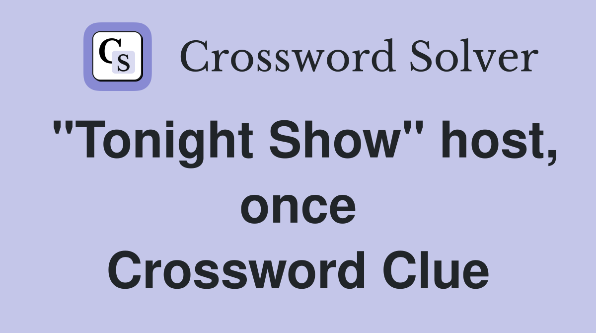 "Tonight Show" host, once Crossword Clue