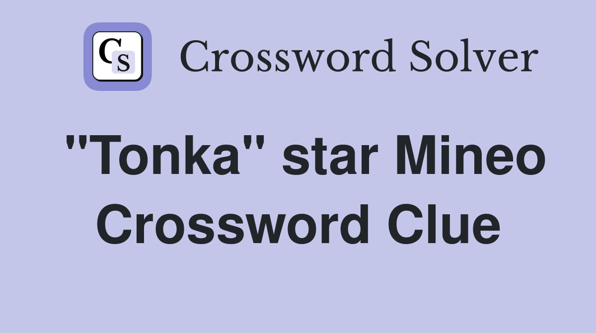 "Tonka" star Mineo Crossword Clue