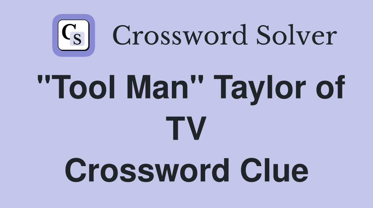 "Tool Man" Taylor of TV Crossword Clue