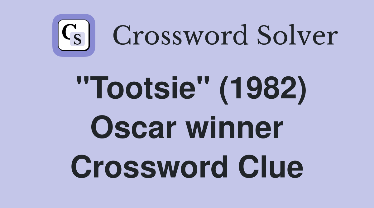 "Tootsie" (1982) Oscar winner Crossword Clue