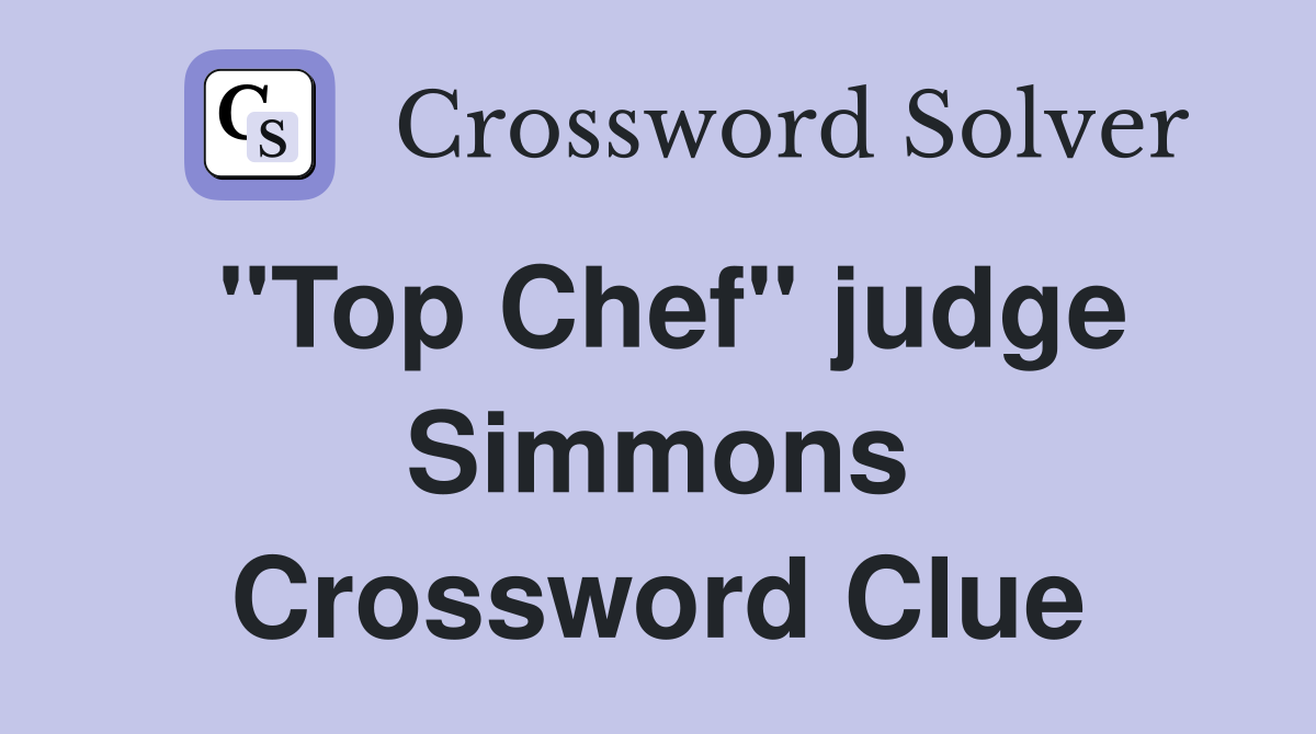 "Top Chef" judge Simmons Crossword Clue