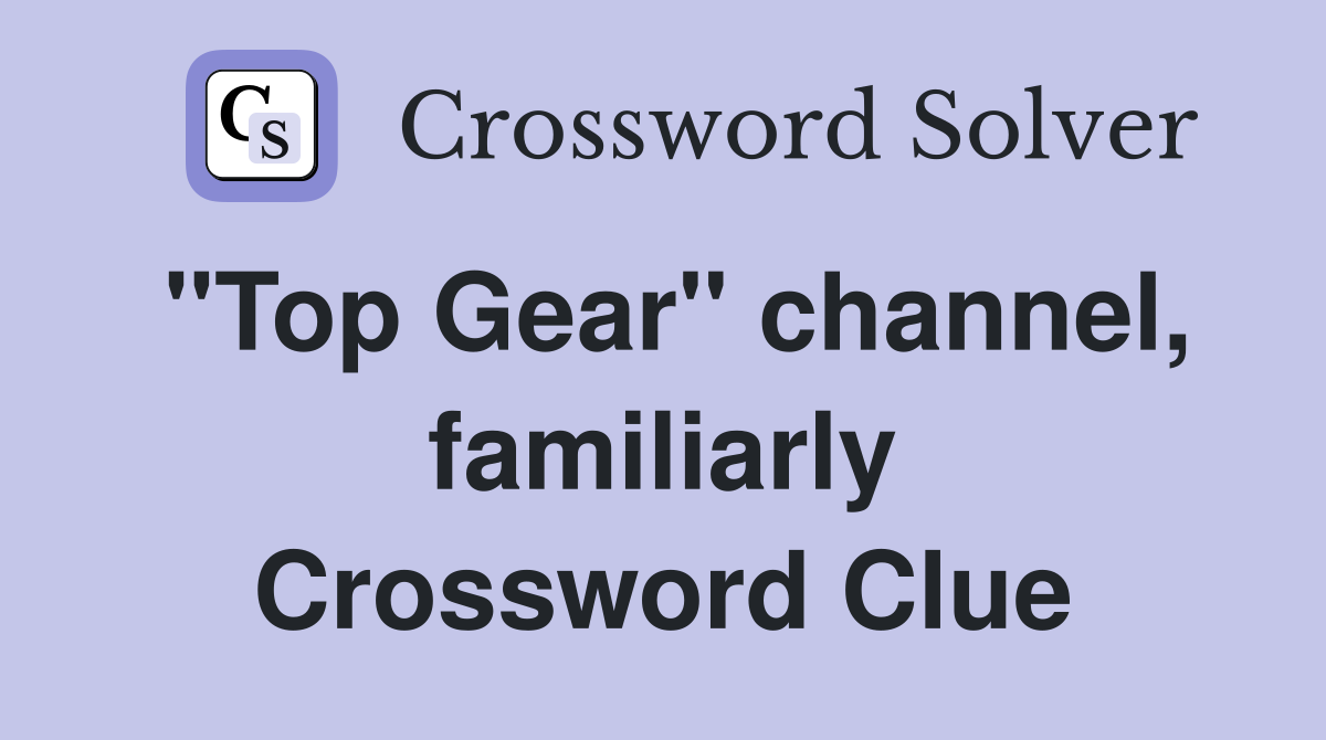 "Top Gear" channel, familiarly Crossword Clue