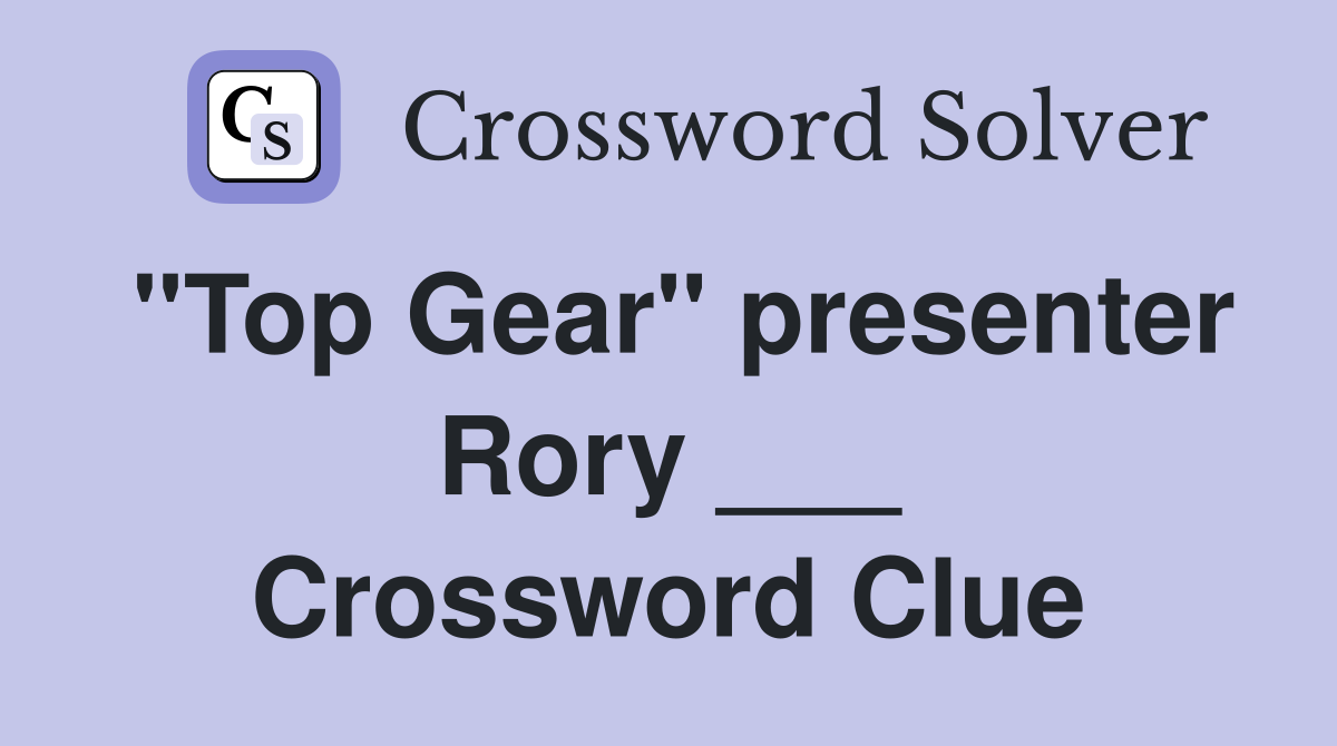"Top Gear" presenter Rory ___ Crossword Clue