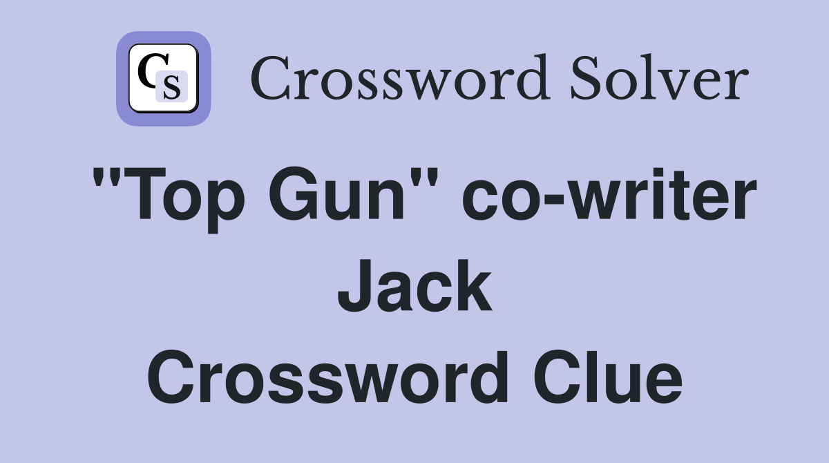 "Top Gun" co-writer Jack Crossword Clue