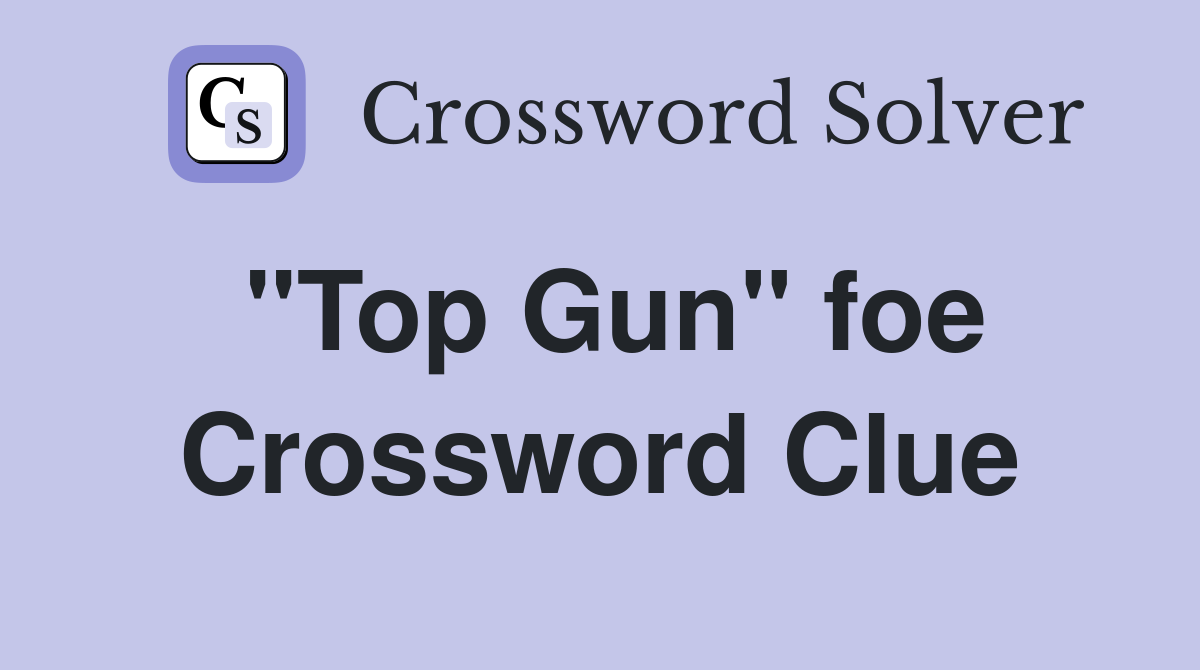 "Top Gun" foe Crossword Clue