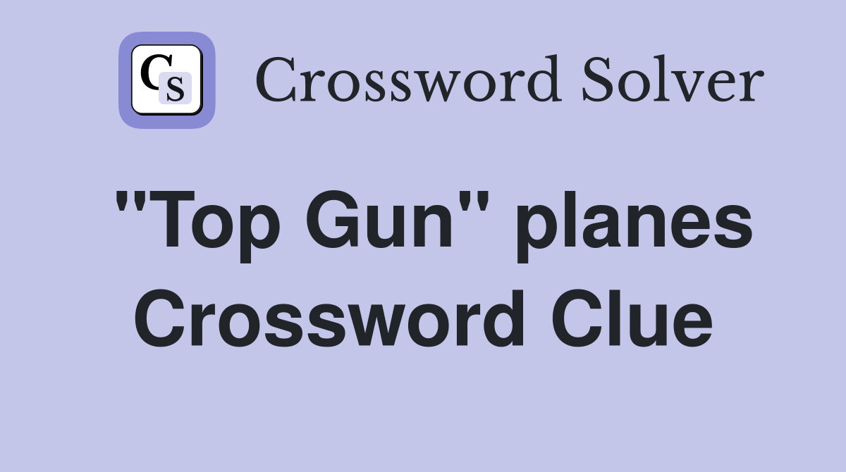 "Top Gun" planes Crossword Clue