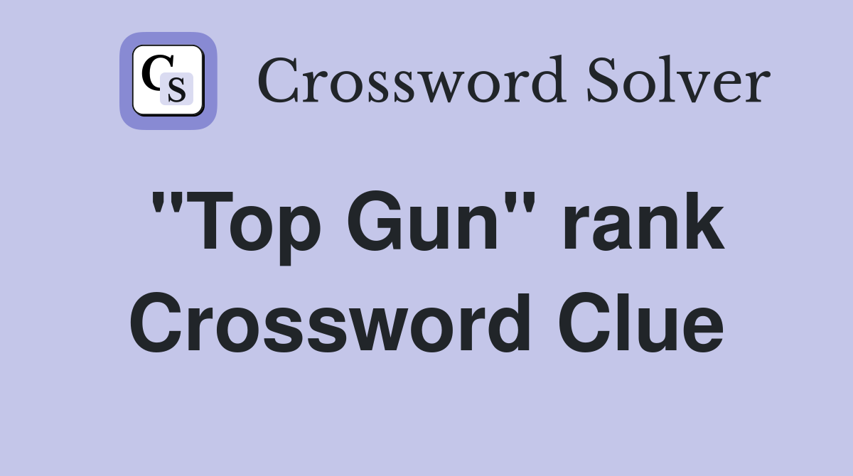 "Top Gun" rank Crossword Clue