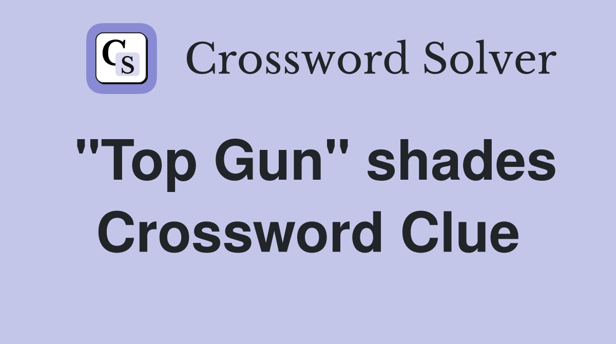 "Top Gun" shades Crossword Clue