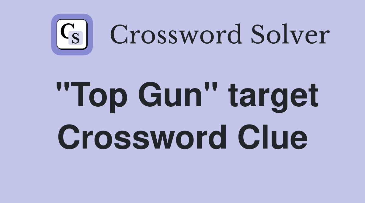 "Top Gun" target Crossword Clue