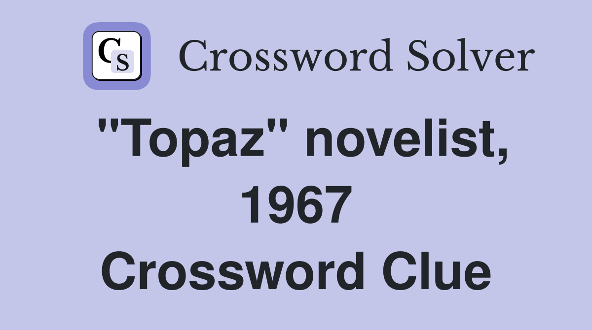 "Topaz" novelist, 1967 Crossword Clue