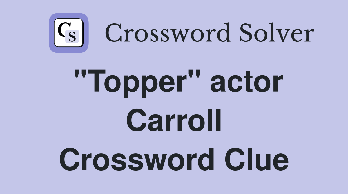 "Topper" actor Carroll Crossword Clue