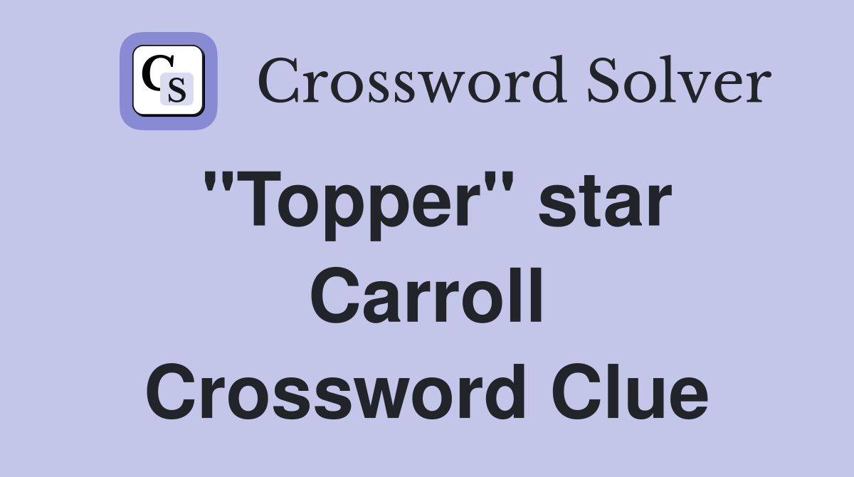 "Topper" star Carroll Crossword Clue