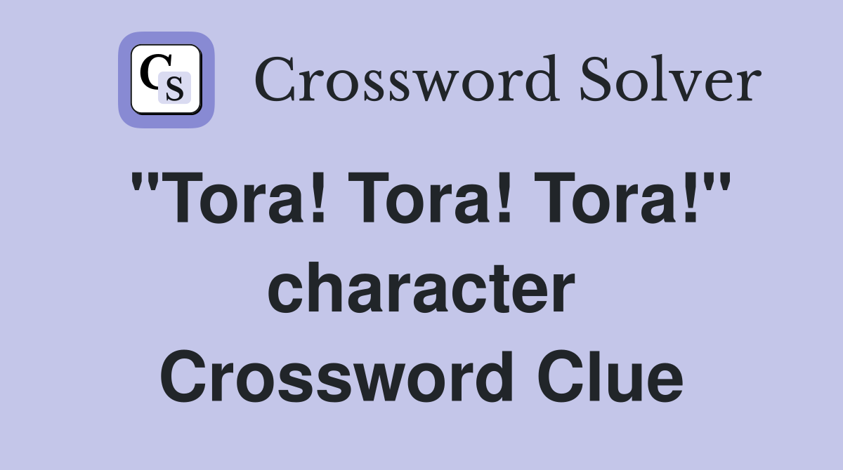 "Tora! Tora! Tora!" character Crossword Clue
