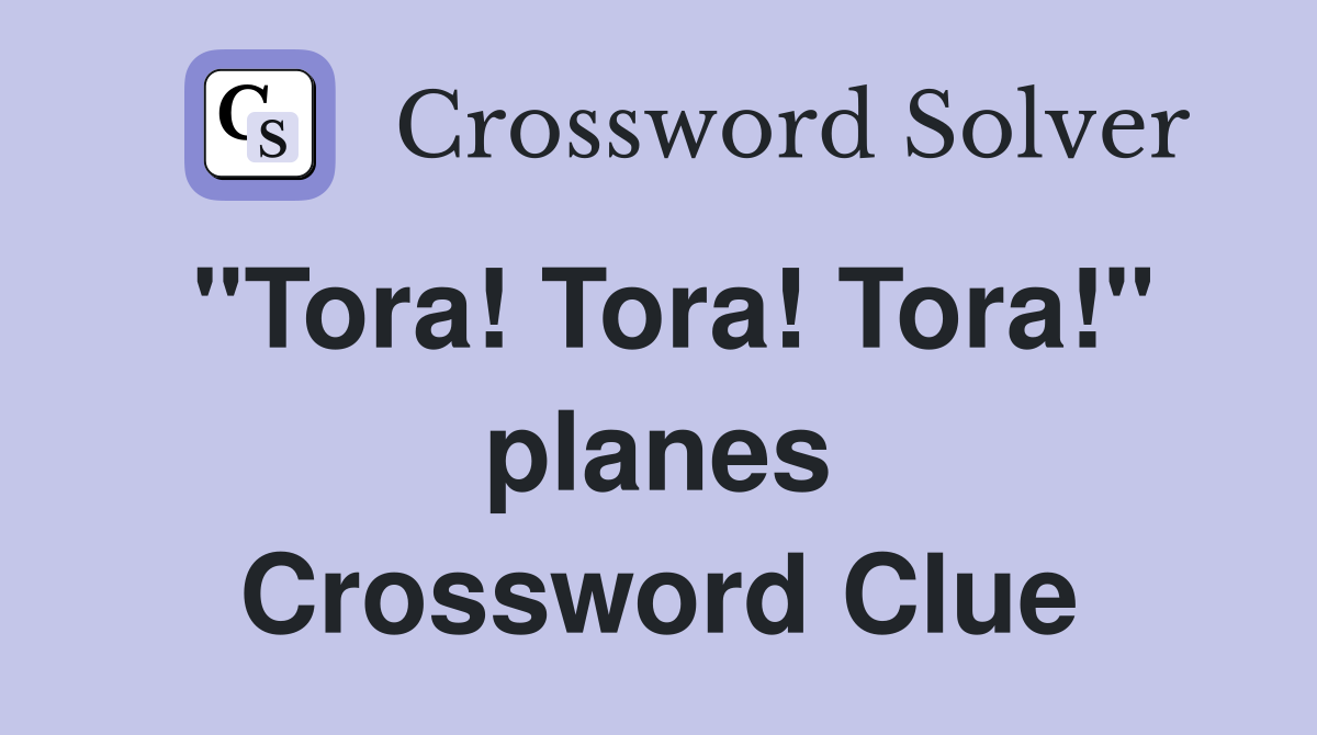 "Tora! Tora! Tora!" planes Crossword Clue