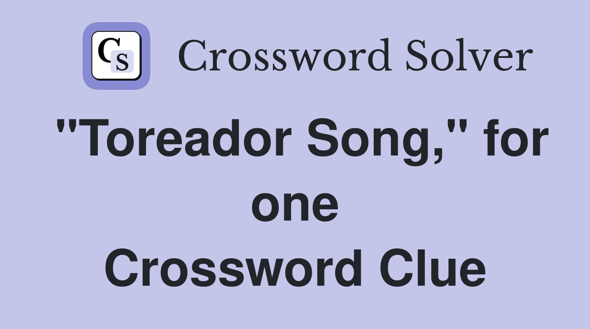 "Toreador Song," for one Crossword Clue