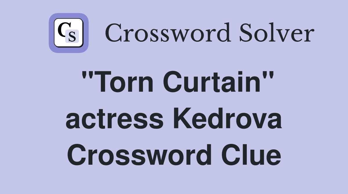 "Torn Curtain" actress Kedrova Crossword Clue