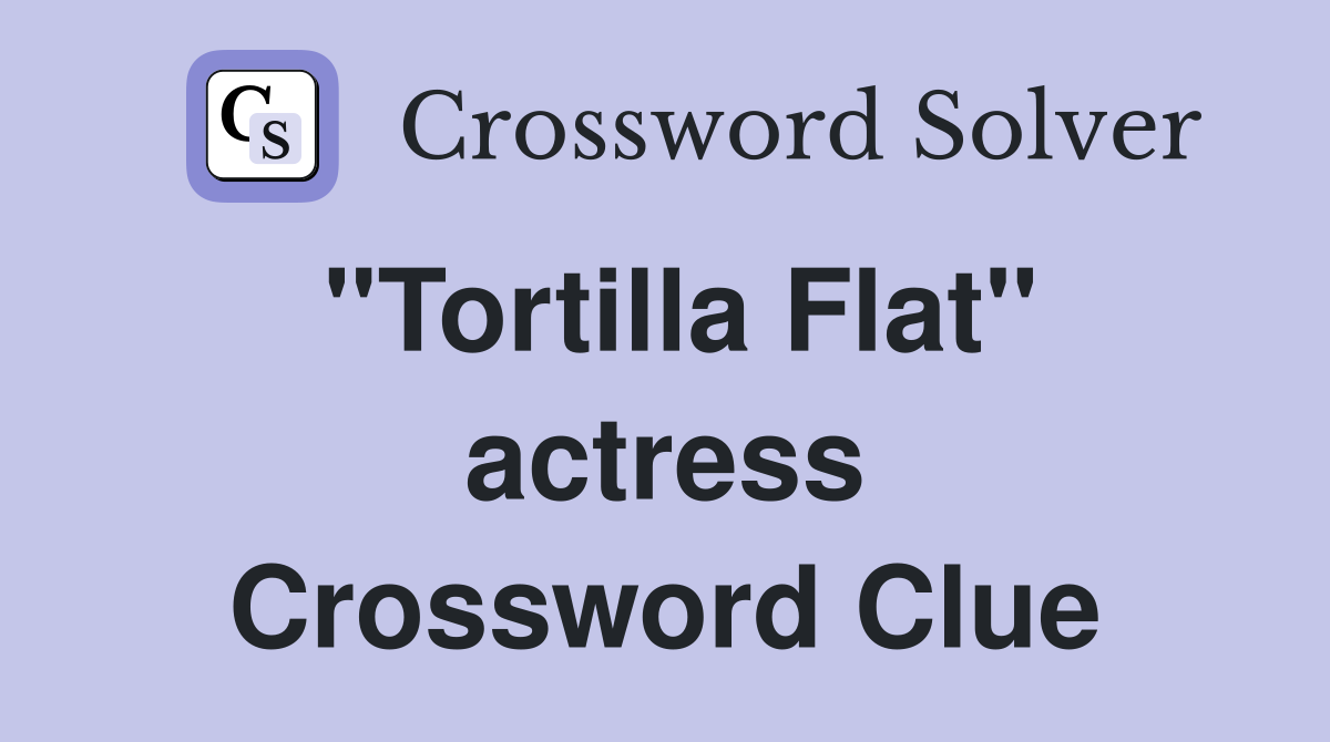 "Tortilla Flat" actress Crossword Clue