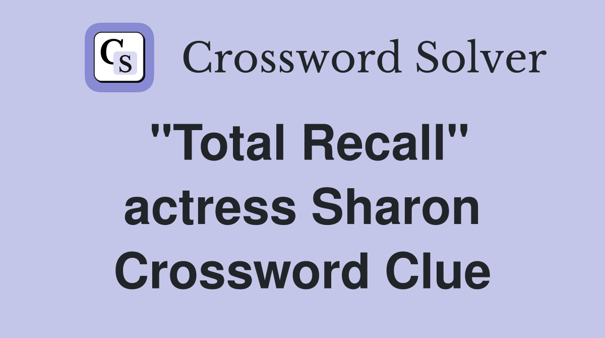 "Total Recall" actress Sharon Crossword Clue