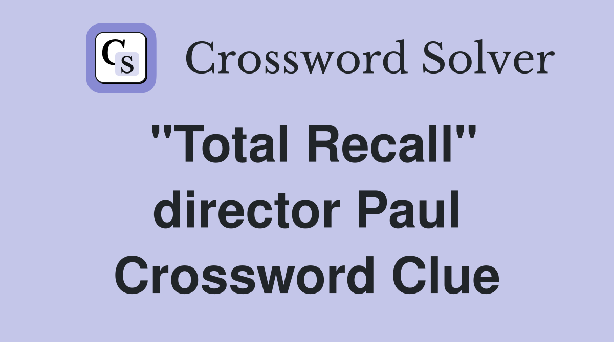 "Total Recall" director Paul Crossword Clue