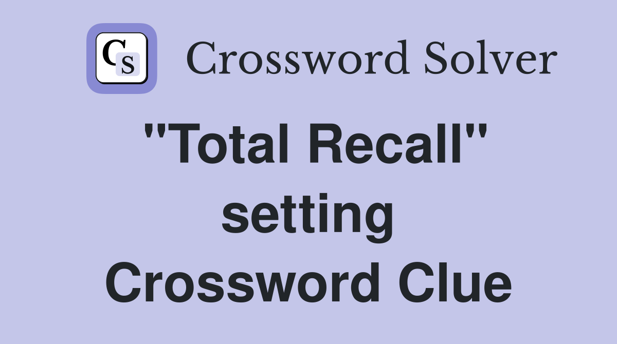"Total Recall" setting Crossword Clue
