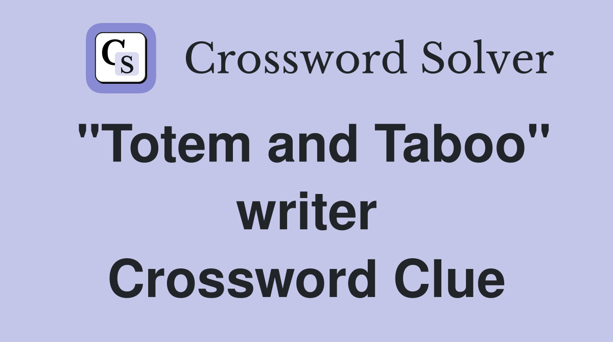 "Totem and Taboo" writer Crossword Clue