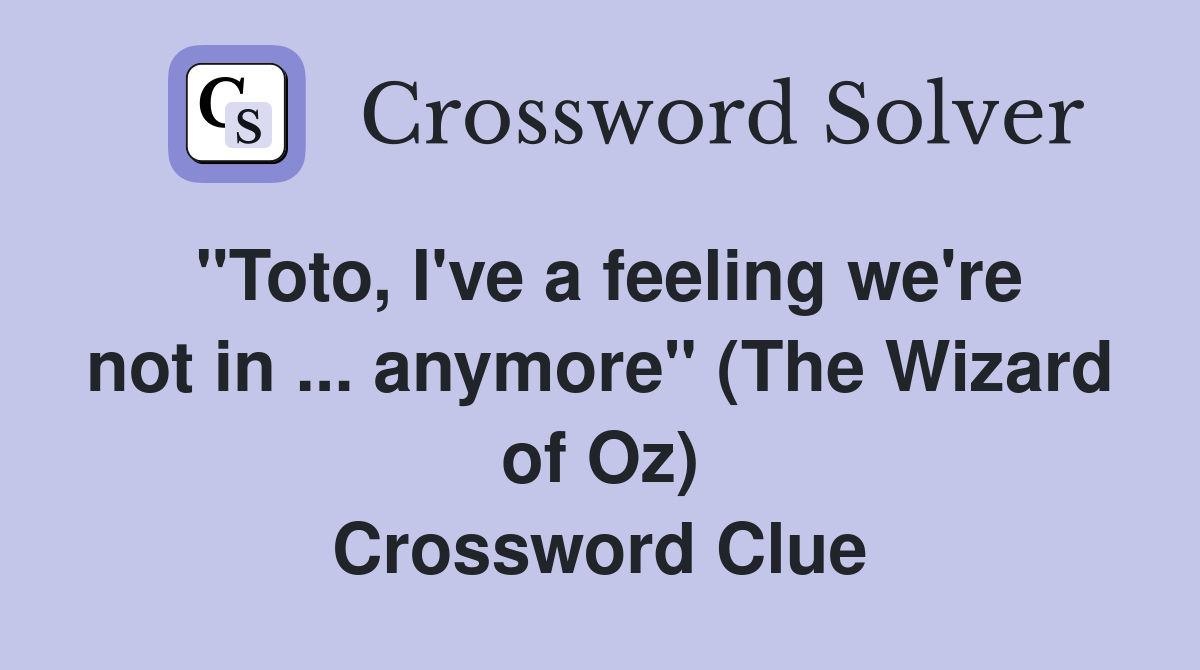 quot Toto I #39 ve a feeling we #39 re not in anymore quot (The Wizard of Oz