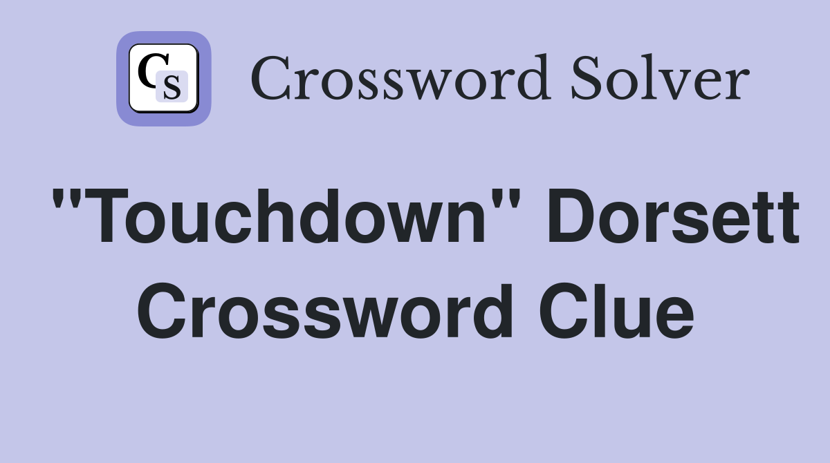 "Touchdown" Dorsett Crossword Clue