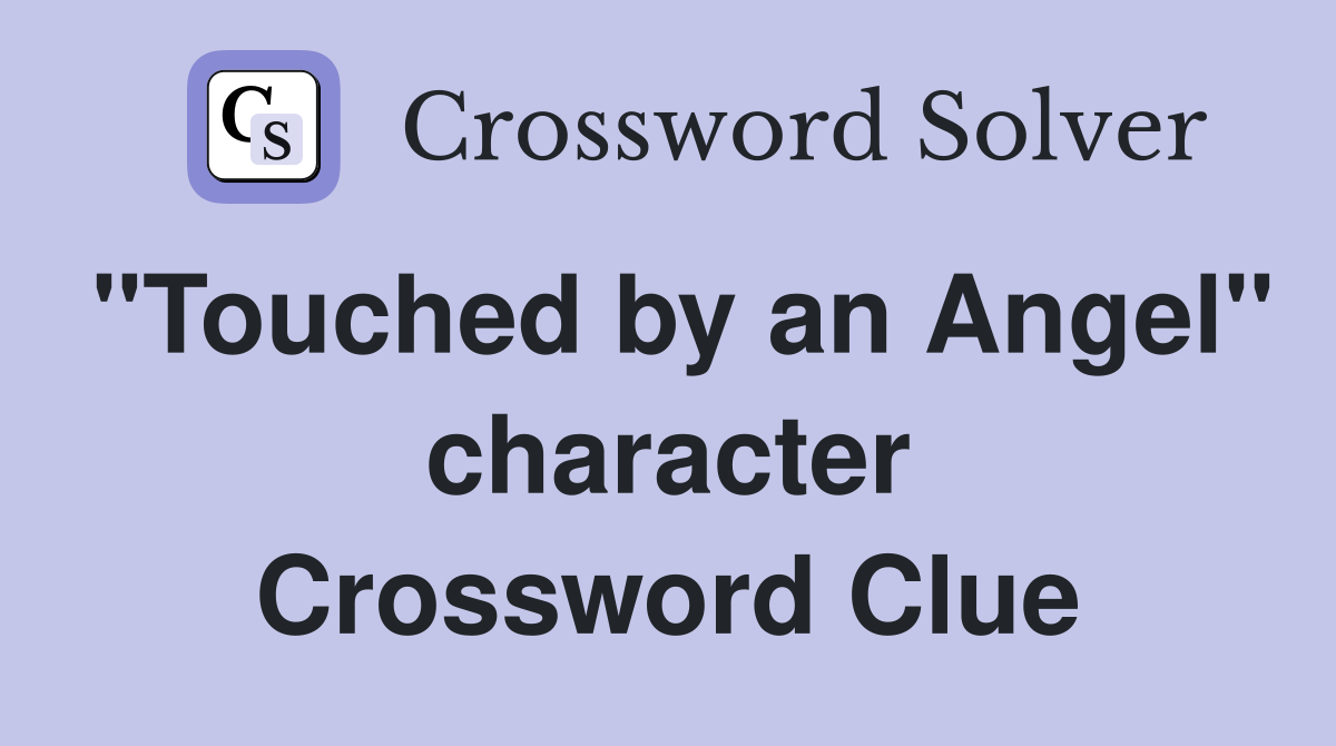 "Touched by an Angel" character Crossword Clue