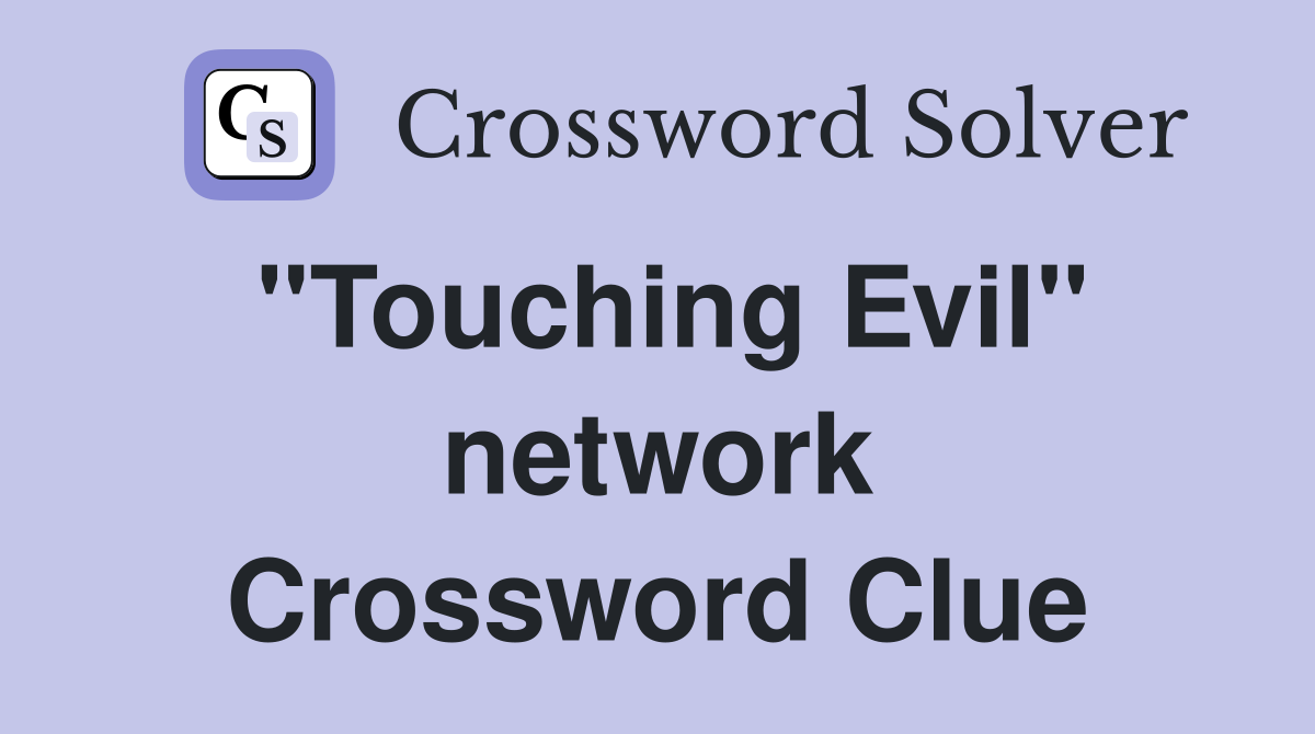 "Touching Evil" network Crossword Clue