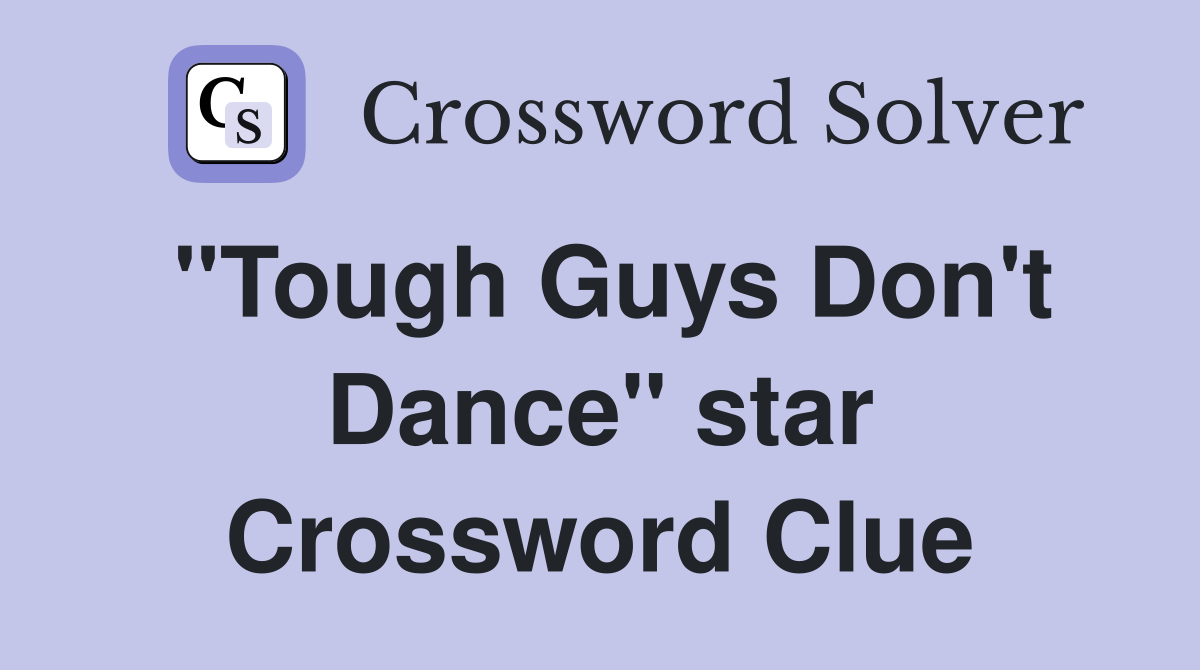 "Tough Guys Don't Dance" star Crossword Clue