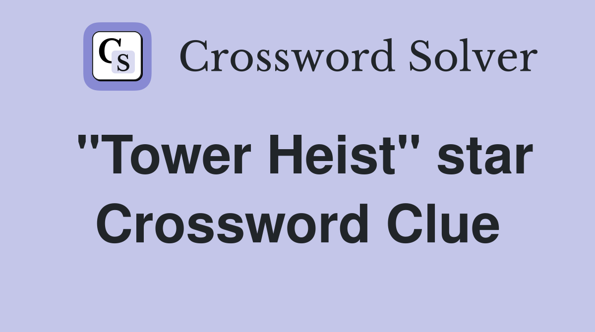 "Tower Heist" star Crossword Clue