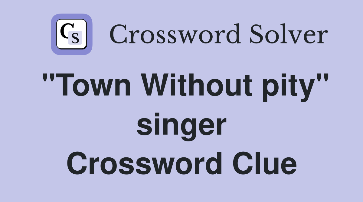 "Town Without pity" singer Crossword Clue