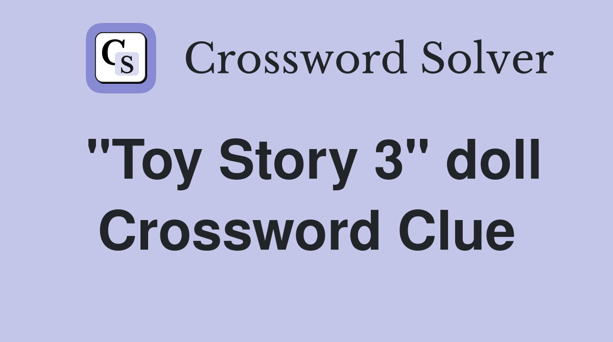 "Toy Story 3" doll Crossword Clue