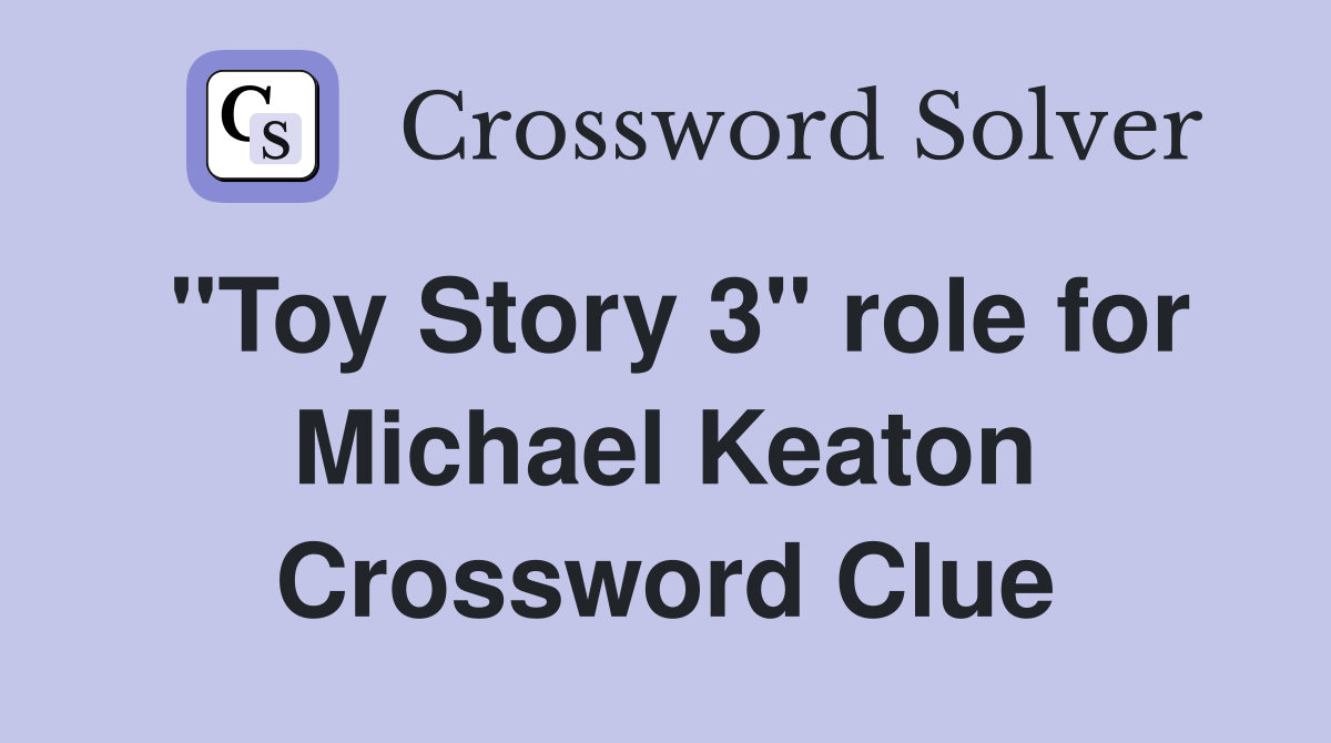 "Toy Story 3" role for Michael Keaton Crossword Clue