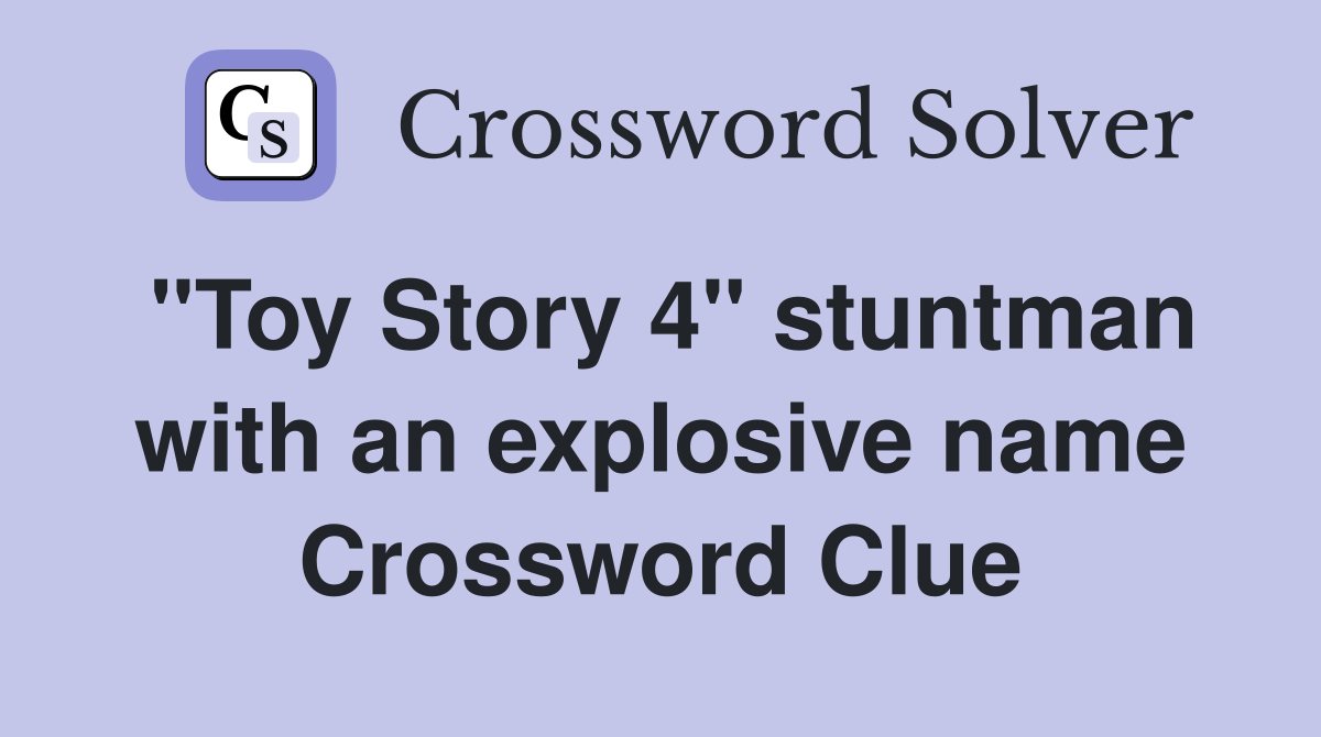 "Toy Story 4" stuntman with an explosive name Crossword Clue