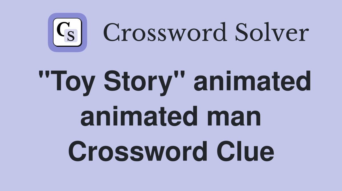 "Toy Story" animated animated man Crossword Clue