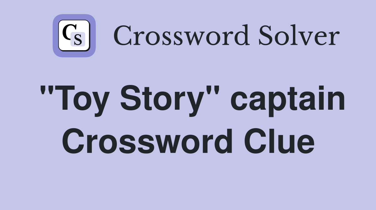 "Toy Story" captain Crossword Clue