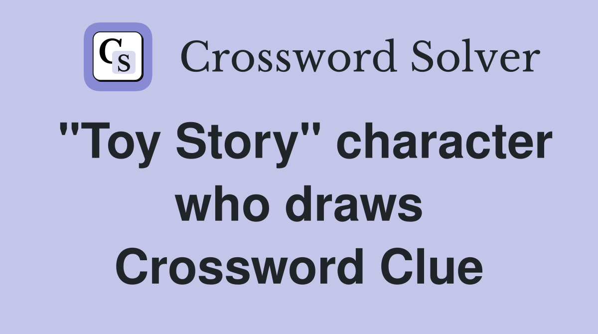 "Toy Story" character who draws Crossword Clue