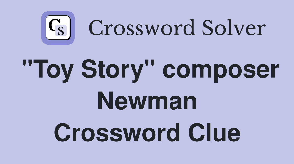 "Toy Story" composer Newman Crossword Clue