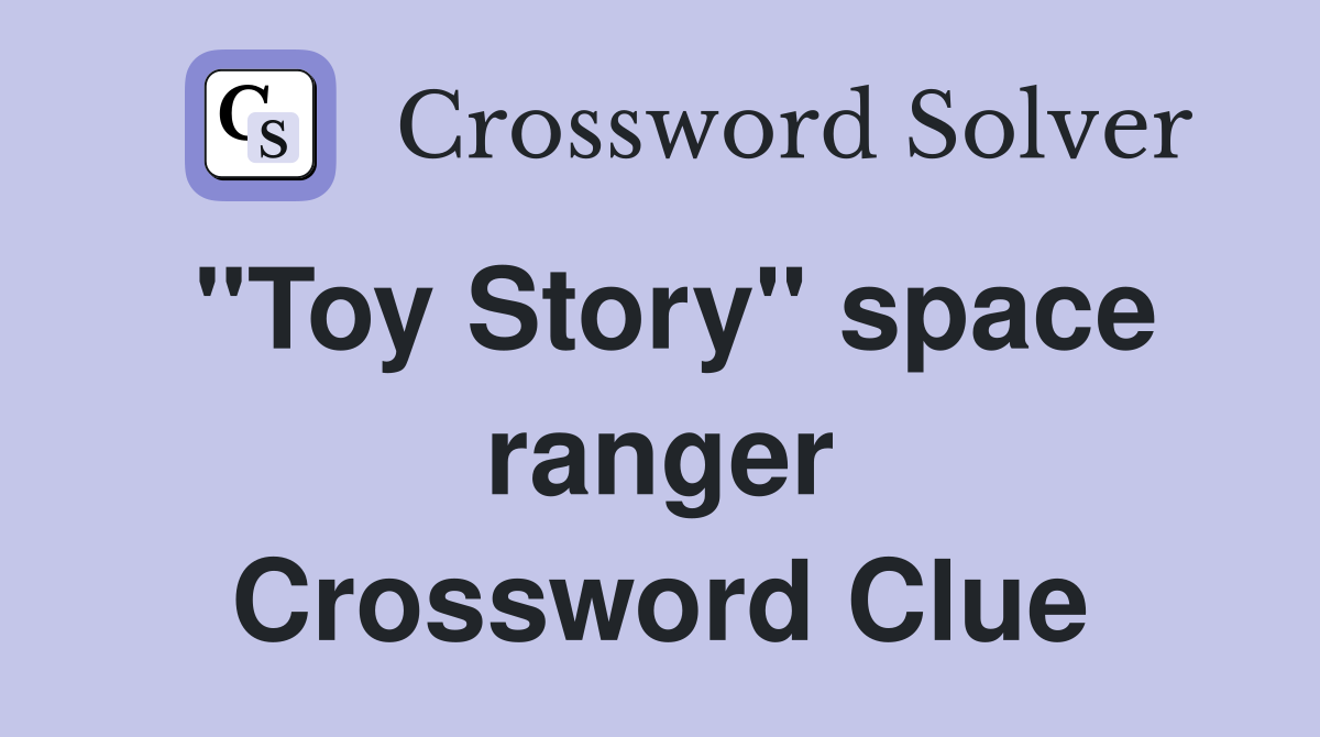 "Toy Story" space ranger Crossword Clue