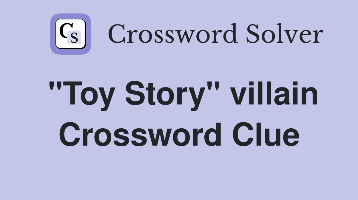 "Toy Story" villain Crossword Clue