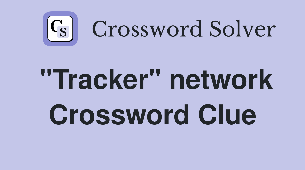 "Tracker" network Crossword Clue